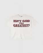 Isn T God The Greatest Tee