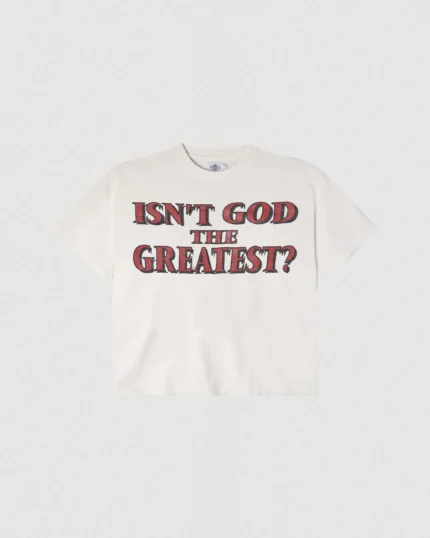 Isn T God The Greatest Tee